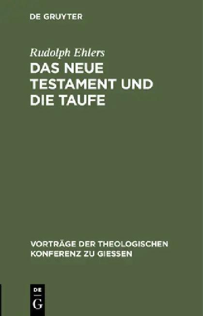 Das Neue Testament Und Die Taufe (English, Rudolph Ehlers)