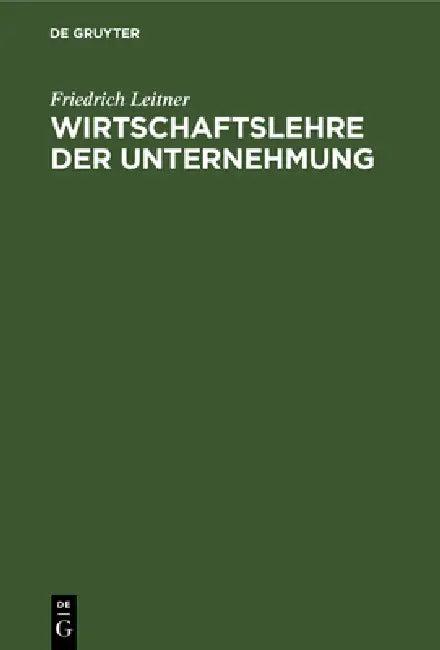 Wirtschaftslehre Der Unternehmung (English, Friedrich Leitner)