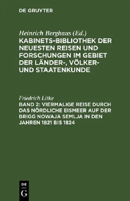 Viermalige Reise Durch Das Nördliche Eismeer Auf Der Brigg Nowaja Semlja in Den Jahren 1821 Bis 1824 (English, Friedrich Litke | Adolf Erman)