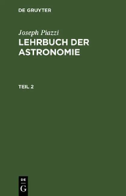 Lehrbuch der Astronomie (English, Joseph Piazzi | Westphal | Gauss)