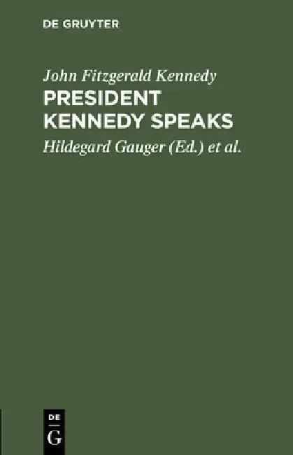 President Kennedy Speaks (English, John Fitzgerald Kennedy | Hildegard Gauger | Hermann Metzger)