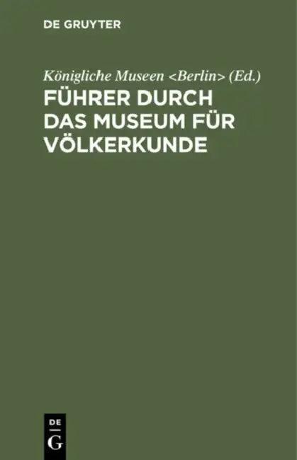 Führer Durch Das Museum Für Völkerkunde (English, Königliche Museen)