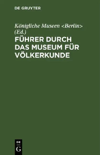 Führer Durch Das Museum Für Völkerkunde (English, Königliche Museen)