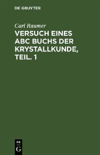Versuch eines ABC Buchs der Krystallkunde, Teil. 1 (English, Carl Raumer)