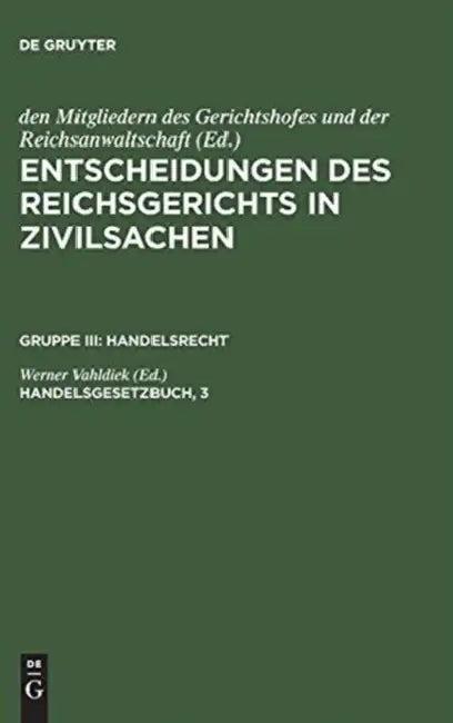 Entscheidungen des Reichsgerichts in Zivilsachen, Handelsgesetzbuch, 3 (English, Werner Vahldiek)