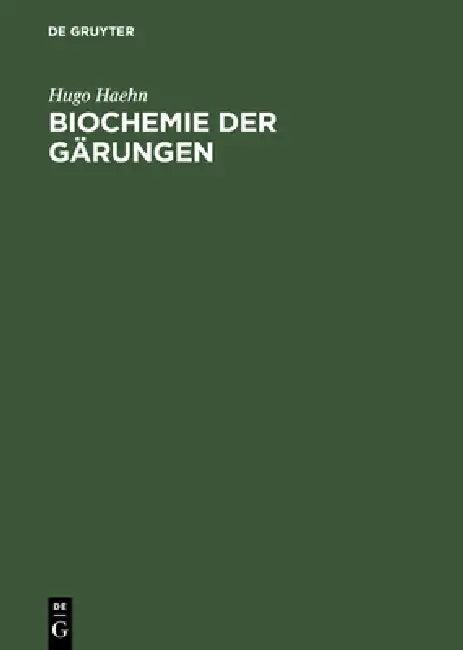Biochemie der Gärungen (English, Hugo Haehn)