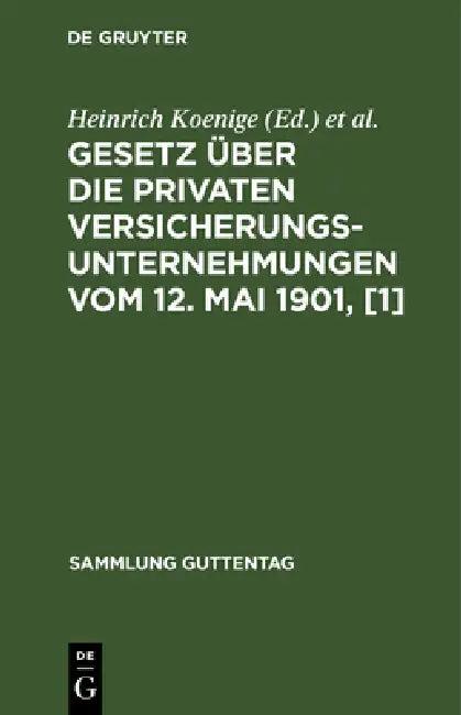 Gesetz Über Die Privaten Versicherungsunternehmungen Vom 12. Mai 1901, [1] (English, Heinrich Koenige | Adolf Petersen)