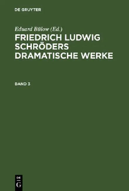 Friedrich Ludwig Schröders Dramatische Werke (English, Ludwig Tieck | Eduard Bülow)