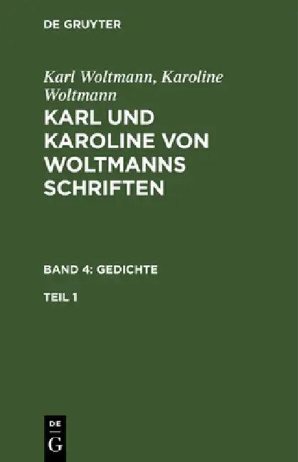 Karl und Karoline von Woltmanns Schriften Gedichte (English, Karl Woltmann | Karoline Woltmann)