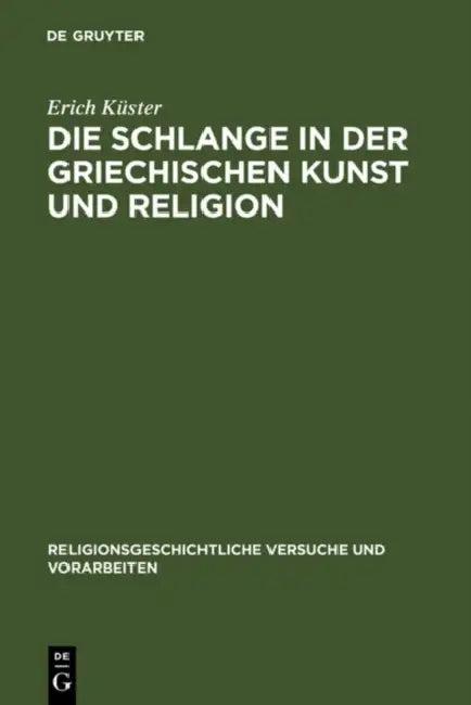 Die Schlange in Der Griechischen Kunst Und Religion (English, Erich Küster)