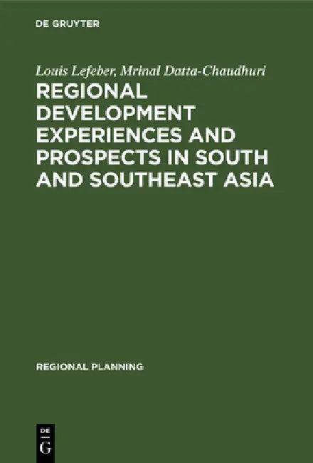 Regional Development Experiences and Prospects in South and Southeast Asia (English, Louis Lefeber | Mrinal Datta-Chaudhuri)