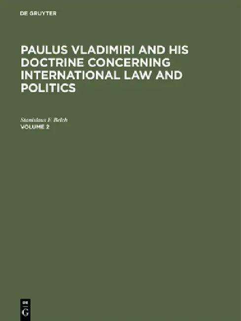 Paulus Vladimiri and His Doctrine Concerning International Law and Politics (English, Stanislaus F. Belch)