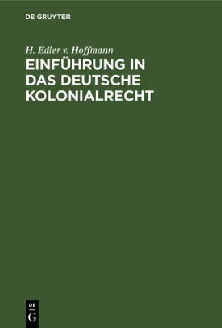 Einführung in Das Deutsche Kolonialrecht (English, H. Edler V. Hoffmann)