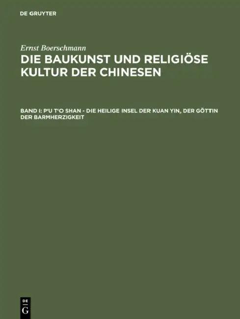 P'u t'o Shan - Die Heilige Insel Der Kuan Yin, Der Göttin Der Barmherzigkeit (English, Ernst Boerschmann)