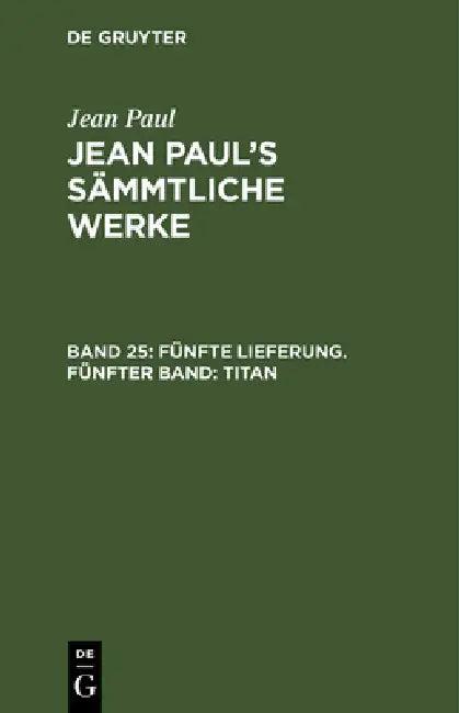 Jean Paul's Sämmtliche Werke, Band 25, Fünfte Lieferung. Fünfter Band (English, Jean Paul)