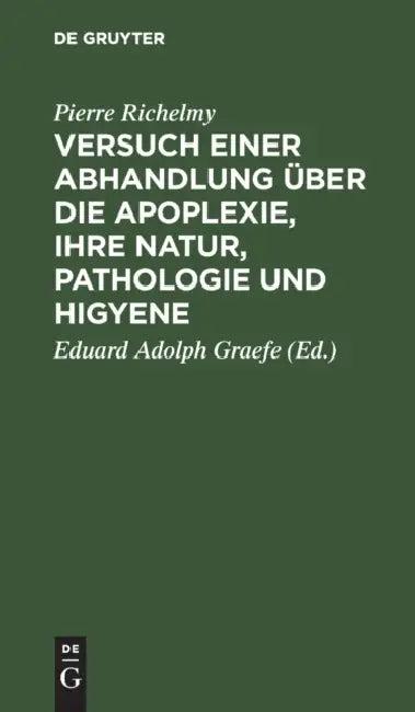 Versuch einer Abhandlung über die Apoplexie, ihre Natur, Pathologie und Higyene (English, Pierre Richelmy | Eduard Adolph Graefe)