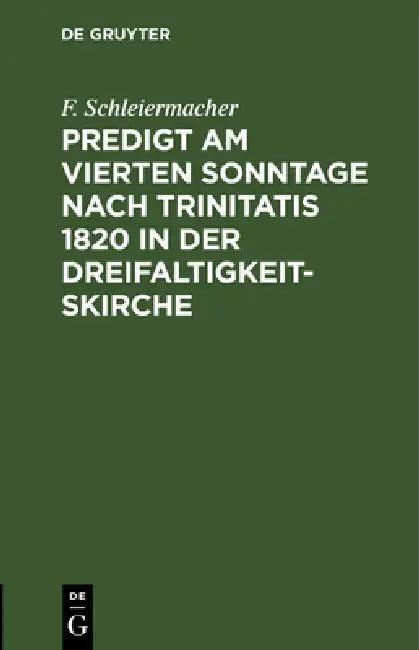 Predigt am vierten Sonntage nach Trinitatis 1820 in der Dreifaltigkeitskirche (English, F. Schleiermacher)