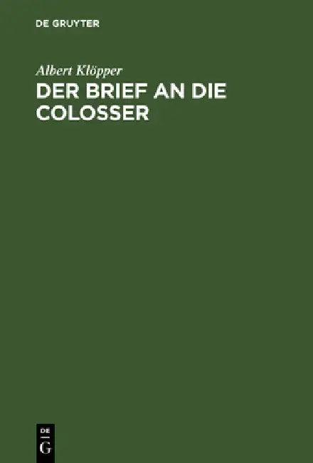 Der Brief an die Colosser (English, Albert Klöpper)