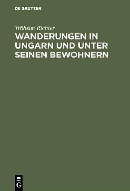 Wanderungen in Ungarn und unter seinen Bewohnern (English, Wilhelm Richter)
