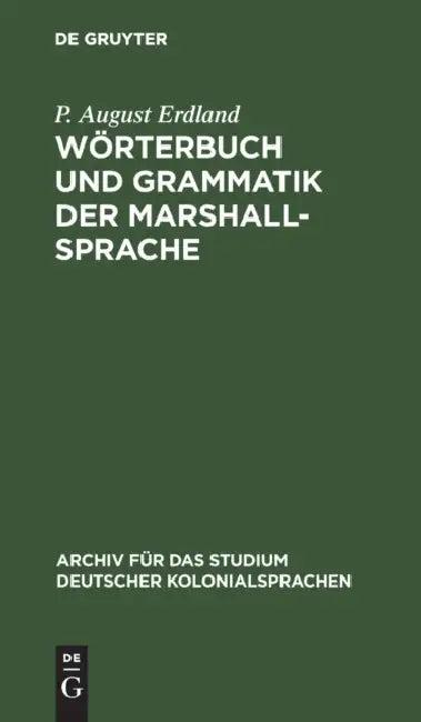 Wörterbuch Und Grammatik Der Marshall-Sprache (English, P. August Erdland)