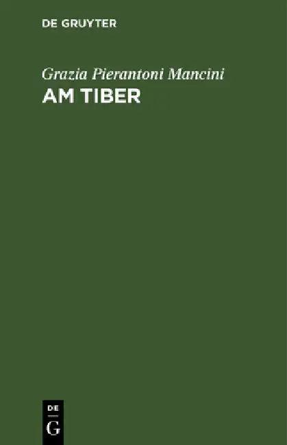 Am Tiber (English, Grazia Pierantoni Mancini | Therese Höpfner)