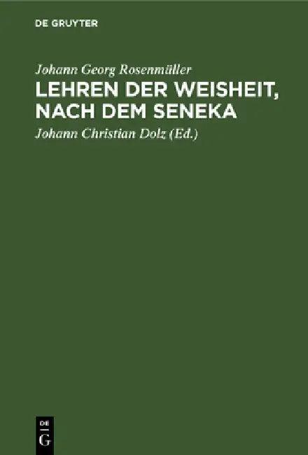 Lehren Der Weisheit, Nach Dem Seneka (English, Johann Georg Rosenmüller | Johann Christian Dolz)