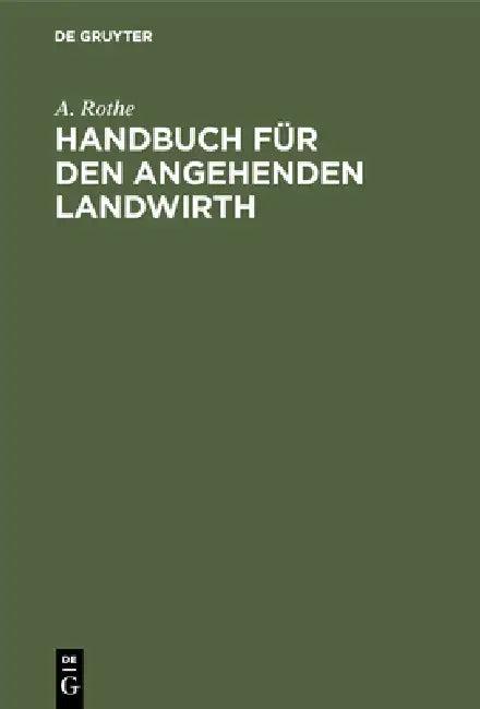 Handbuch für den angehenden Landwirth (English, A. Rothe)