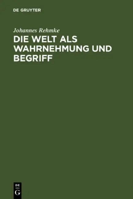 Die Welt als Wahrnehmung und Begriff (English, Johannes Rehmke)