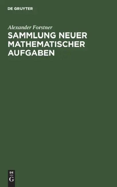 Sammlung Neuer Mathematischer Aufgaben (English, Alexander Forstner)