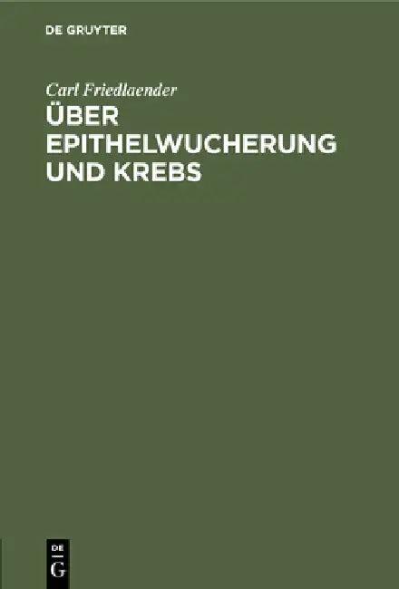 Über Epithelwucherung und Krebs (English, Carl Friedlaender)