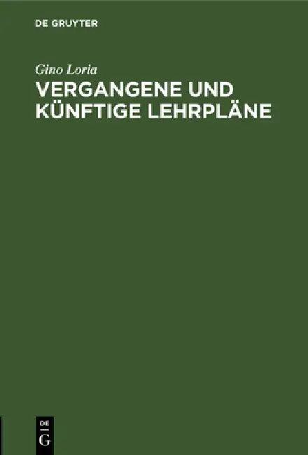 Vergangene Und Künftige Lehrpläne (English, Gino Loria)