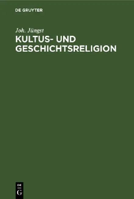 Kultus- Und Geschichtsreligion (English, Joh Jüngst)