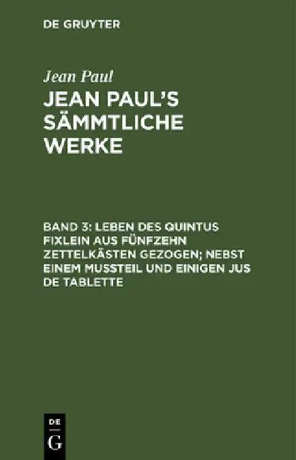Jean Paul's Sämmtliche Werke, Band 3, Leben des Quintus Fixlein aus fünfzehn Zettelkästen gezogen; n (English, Jean Paul)