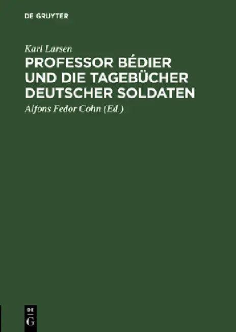 Professor Bédier Und Die Tagebücher Deutscher Soldaten (English, Karl Larsen | Cohn)