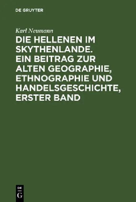 Die Hellenen Im Skythenlande. Ein Beitrag Zur Alten Geographie, Ethnographie Und Handelsgeschichte, (English, Karl Neumann)