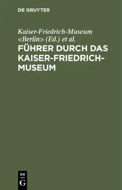 Führer Durch Das Kaiser-Friedrich-Museum (English, Kaiser-Friedrich-Museum | Königliche Museen)