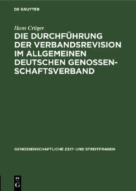 Die Durchführung Der Verbandsrevision Im Allgemeinen Deutschen Genossenschaftsverband (English, Hans Crüger)