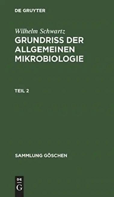 Sammlung Göschen Grundriß der Allgemeinen Mikrobiologie (English, Wilhelm Schwartz)