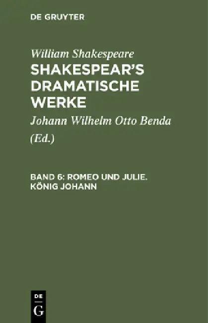 Romeo Und Julie. König Johann (English, Johann Wilhelm Otto Benda | William Shakespeare)