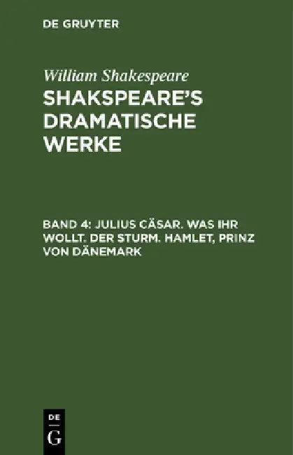 Julius Cäsar. Was ihr wollt. Der Sturm. Hamlet, Prinz von Dänemark (English, August Wilhelm Schlegel | Ludwig Tieck | William Shakespeare)