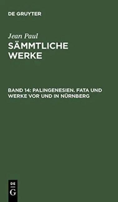 Palingenesien. Fata Und Werke VOR Und in Nürnberg (English, Jean Paul)