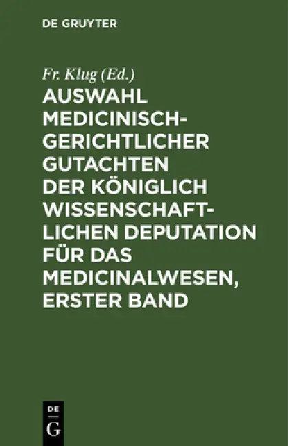 Auswahl medicinisch-gerichtlicher Gutachten der königlich wissenschaftlichen Deputation für das Medi (English, Fr Klug)