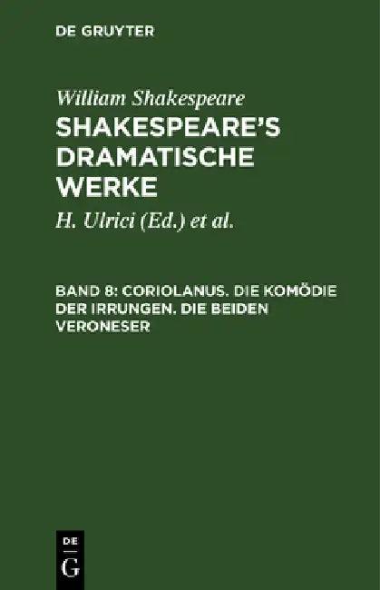 Coriolanus. Die Komödie Der Irrungen. Die Beiden Veroneser (English, William August Wil Shakespeare Schlegel | Schlegel | Tieck)
