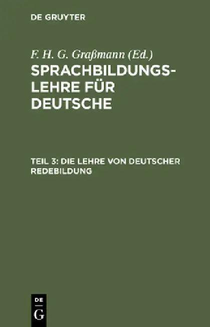Die Lehre Von Deutscher Redebildung (English, F. H. G. Grassmann)