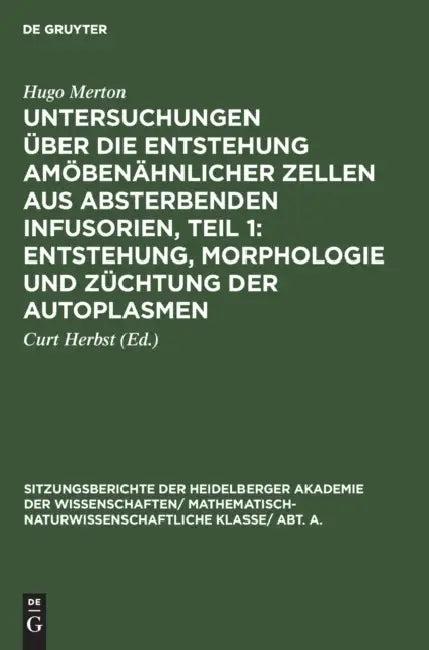 Untersuchungen Über Die Entstehung Amöbenähnlicher Zellen Aus Absterbenden Infusorien, Teil 1 (English, Hugo Merton | Curt Herbst)