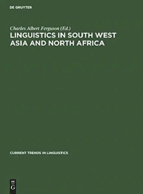 Linguistics in South West Asia and North Africa (English, Charles Albert Ferguson)