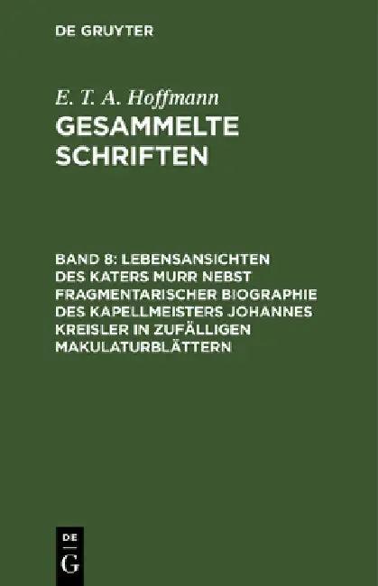 Lebensansichten Des Katers Murr Nebst Fragmentarischer Biographie Des Kapellmeisters Johannes Kreisl (English, Theodor Hosemann | E. T. a. Hoffmann)