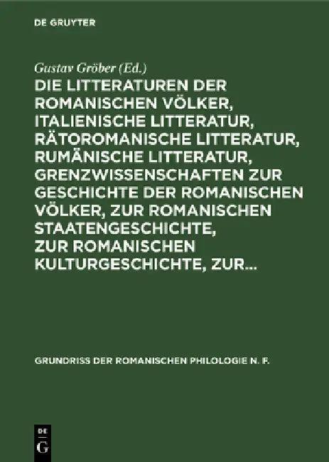 Die Litteraturen Der Romanischen Völker, Italienische Litteratur, Rätoromanische Litteratur, Rumänis (English, Gustav Gröber)