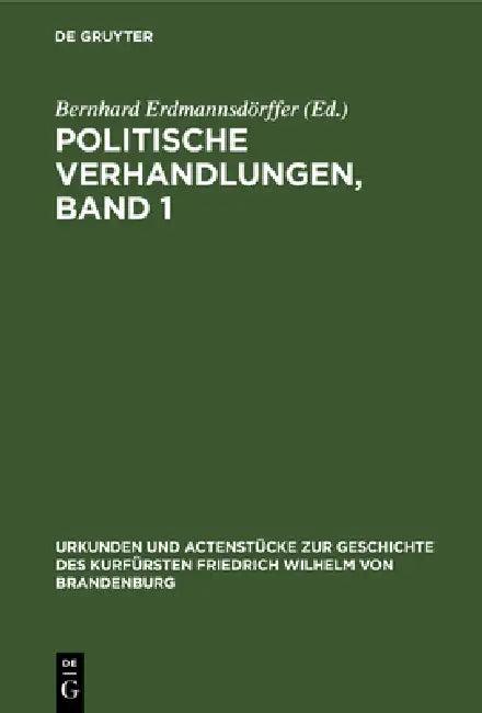 Politische Verhandlungen, Band 1 (English, Bernhard Erdmannsdörffer)