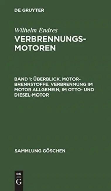 Überblick. Motor-Brennstoffe. Verbrennung Im Motor Allgemein, Im Otto- Und Diesel-Motor (English, Wilhelm Endres)